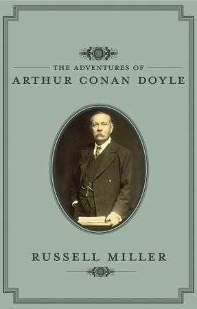 The Adventures of Arthur Conan Doyle by Russell Miller