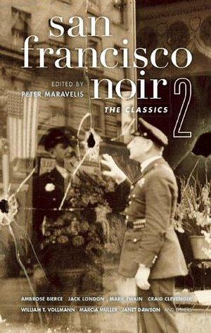 San Francisco Noir 2: The Classics: v. 2 by Peter Maravelis, Peter Maravelis