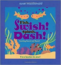 Fish, Swish! Splash, Dash! by Suse MacDonald