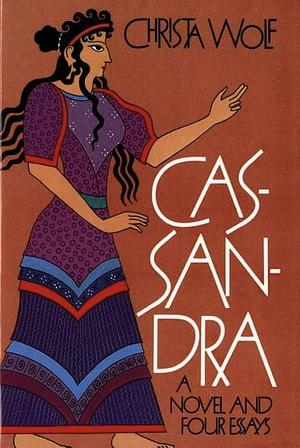 Cassandra: A Novel and Four Essays by Christa Wolf, Christa Wolf