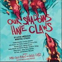 Our Shadows Have Claws: 15 Latin American Monster Stories by Amparo Ortiz, Yamile Saied Méndez