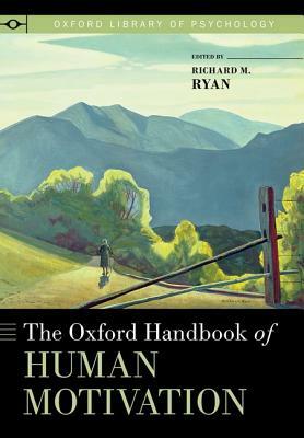 The Oxford Handbook of Human Motivation by 