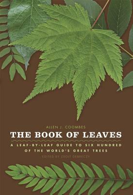 The Book of Leaves: A Leaf-By-Leaf Guide to Six Hundred of the World's Great Trees by Allen J. Coombes