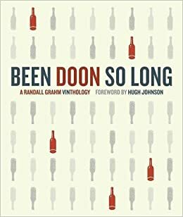 Been Doon So Long: A Randall Grahm Vinthology by Randall Grahm, Hugh Johnson