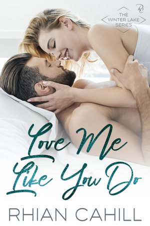 Love me Like You Do by Rhian Cahill