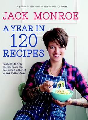 A Year in 120 Recipes by Jack Monroe