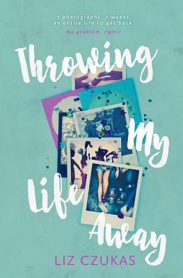 Throwing My Life Away by Liz Czukas