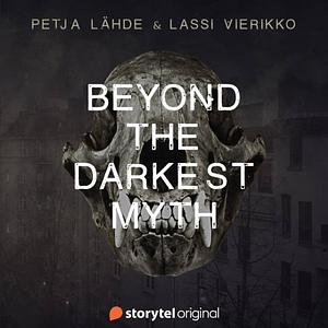 Beyond the Darkest Myth by Lassi Vierikko, Petja Lähde