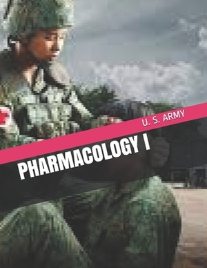 Pharmacology I by U. S. Army
