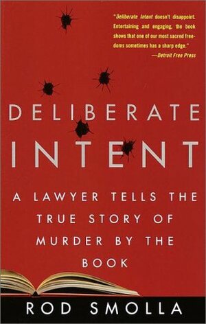 Deliberate Intent: A Lawyer Tells the True Story of Murder by the Book by Rodney A. Smolla