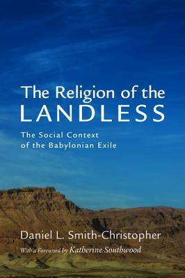 The Religion of the Landless by Daniel L. Smith-Christopher