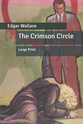 The Crimson Circle: Large Print by Edgar Wallace