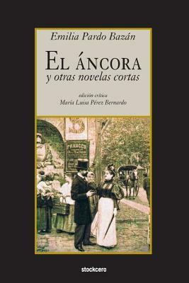 El áncora y otras novelas cortas by Emilia Pardo Bazán