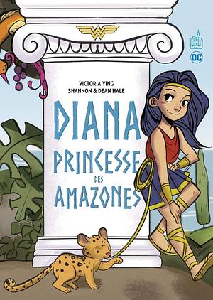 Diana Princesse des Amazones by Shannon Hale, Dean Hale, Victoria Ying