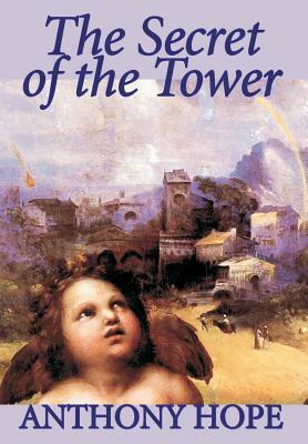 The Secret of the Tower by Anthony Hope, Fiction, Classics, Action & Adventure by Anthony Hope