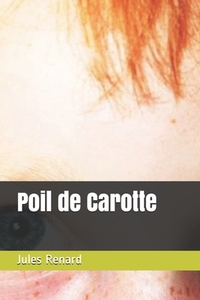 Poil de Carotte by Jules Renard