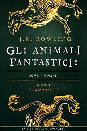 Gli animali fantastici, dove trovarli by J.K. Rowling