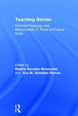 Teaching Gender: Feminist Pedagogy and Responsibility in Times of Political Crisis by 