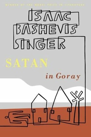 Satan in Goray by Ruth R. Wisse, Jacob Sloan, Isaac Bashevis Singer