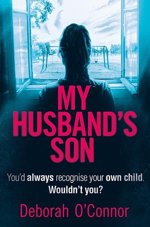 My Husband's Son by Deborah O'Connor