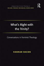 What's Right with the Trinity?: Conversations in Feminist Theology by Hannah Bacon