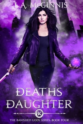 Death's Daughter: The Banished Gods: Book Four by L.A. McGinnis
