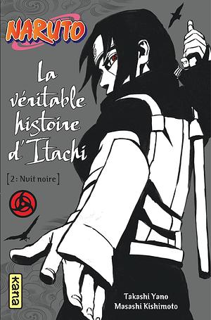 Naruto 06 : La véritable histoire d'Itachi 02 : Nuit noir by Masashi Kishimoto