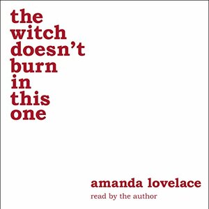 the witch doesn't burn in this one by Amanda Lovelace