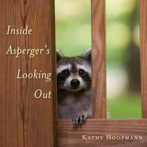 Inside Asperger's Looking Out by Kathy Hoopmann