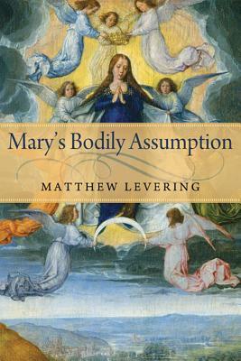 Mary's Bodily Assumption by Matthew Levering