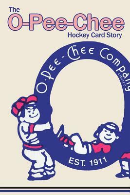 The O-Pee-Chee Hockey Card Story by Richard Scott