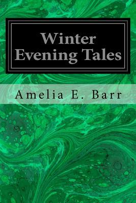 Winter Evening Tales by Amelia Edith Huddleston Barr