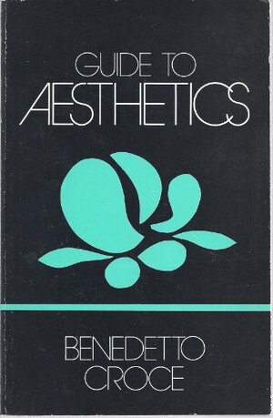 Guide to Aesthetics =: Breviario Di Estetica by Benedetto Croce