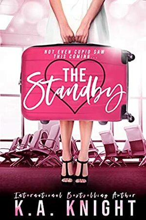 The Standby by Everly Yours, K.A. Knight