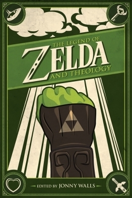 The Legend of Zelda and Theology by Jonathan L. Walls