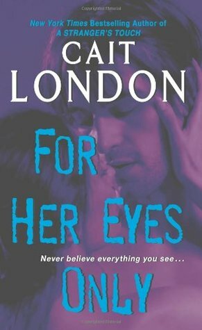 For Her Eyes Only by Cait London