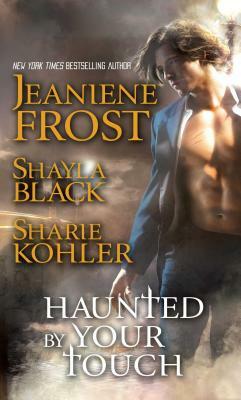 Haunted by Your Touch by Shayla Black, Jeaniene Frost, Sharie Kohler