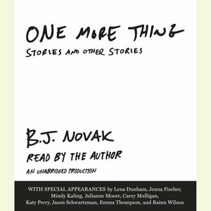 One More Thing: Stories and Other Stories by B.J. Novak