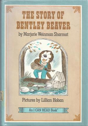 The Story of Bentley Beaver by Lillian Hoban, Marjorie Weinman Sharmat