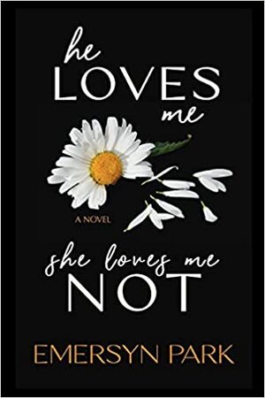 He Loves Me, She Loves Me Not by Emersyn Park