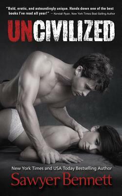 Uncivilized by Sawyer Bennett