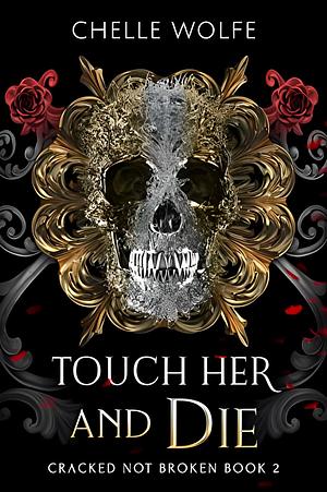 Touch Her and Die by Chelle Wolfe