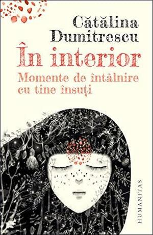 În interior: momente de întâlnire cu tine însuți by Vlad Stroescu, Cătălina Dumitrescu