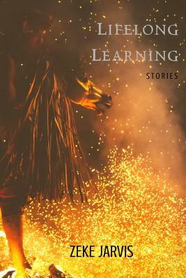Lifelong Learning: Stories by Zeke Jarvis