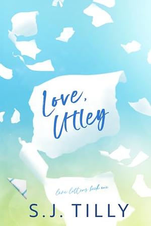 Love, Utley: Love Letters Book One by S.J. Tilly