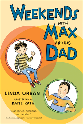 Weekends with Max and His Dad by Linda Urban