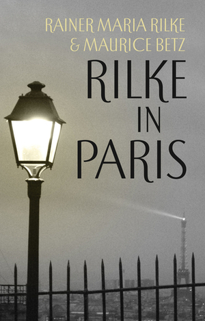 Rilke in Paris by Rainer Maria Rilke, Maurice Betz