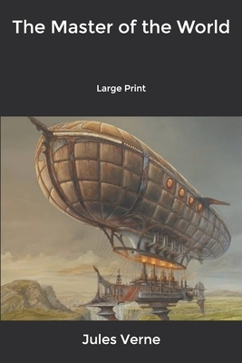 The Master of the World: Large Print by Jules Verne