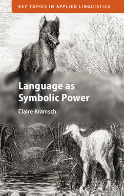 Language as Symbolic Power by Claire Kramsch
