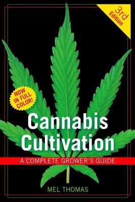 Cannabis Cultivation: A Complete Grower's Guide by Mel Thomas